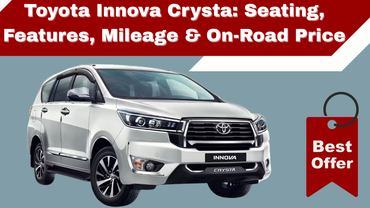 2025 Toyota Innova Crysta: Seating, Features, Mileage & On-Road Price