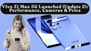 Vivo Z1 Max 5G Launched (Update 2): Performance, Cameras & Price