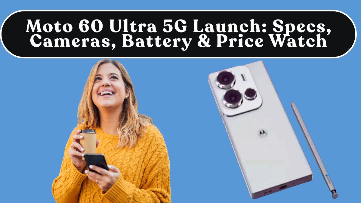 Moto 60 Ultra 5G Launch: Specs, Cameras, Battery & Price Watch