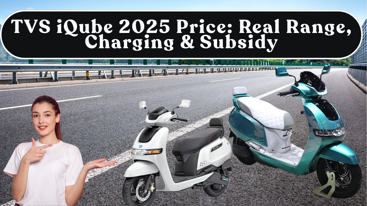 TVS iQube 2025 Price: Real Range, Charging & Subsidy