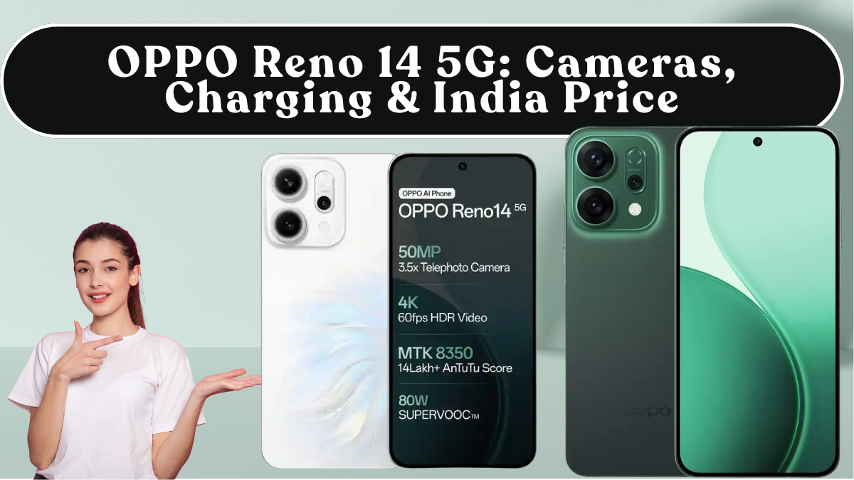 OPPO Reno 14 5G: Cameras, Charging & India Price
