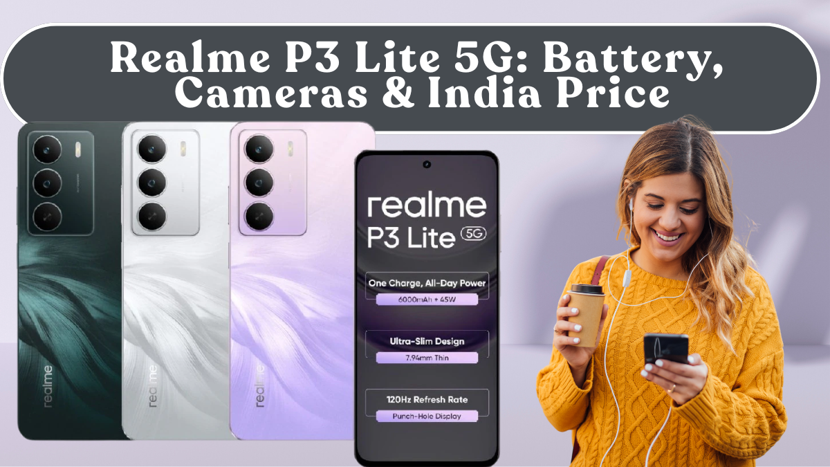 Realme P3 Lite 5G: Battery, Cameras & India Price