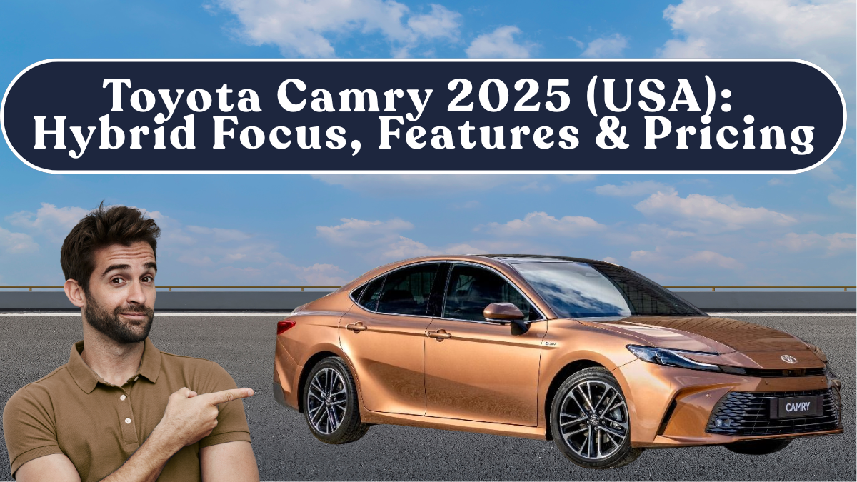 Toyota Camry 2025 (USA): Hybrid Focus, Features & Pricing