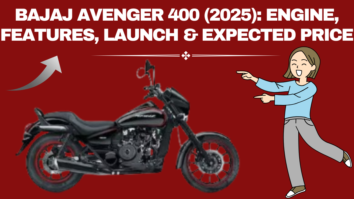 Bajaj Avenger 400 (2025): Engine, Features, Launch & Expected Price