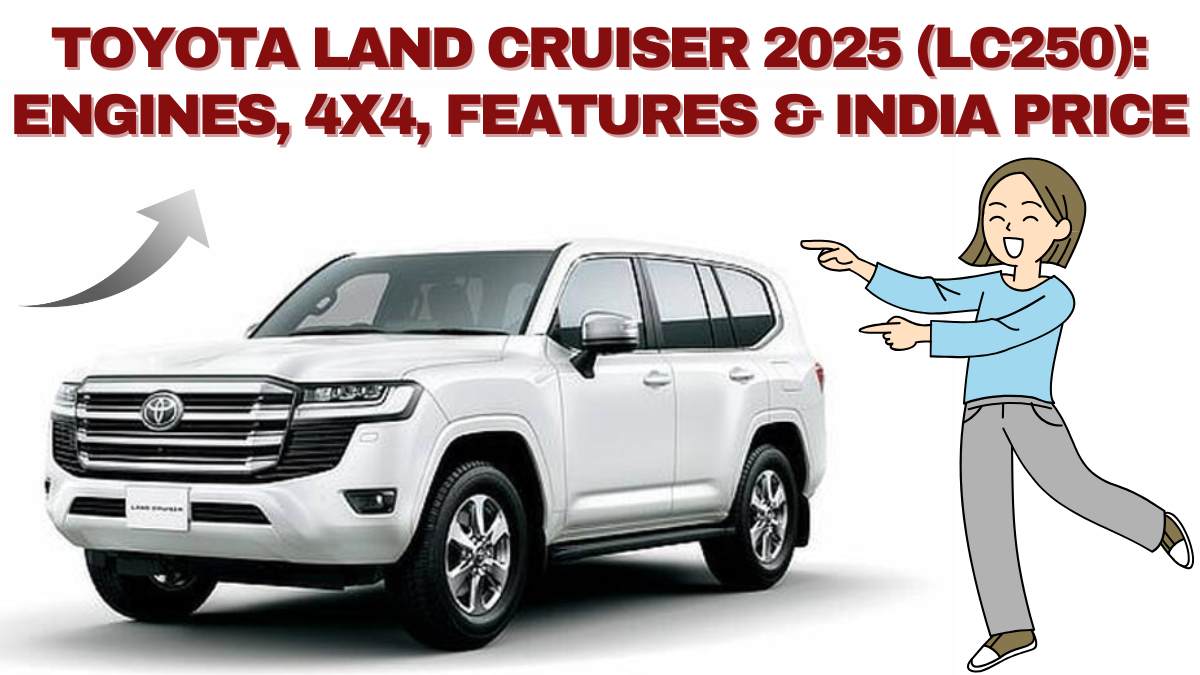 Toyota Land Cruiser 2025 (LC250): Engines, 4x4, Features & India Price