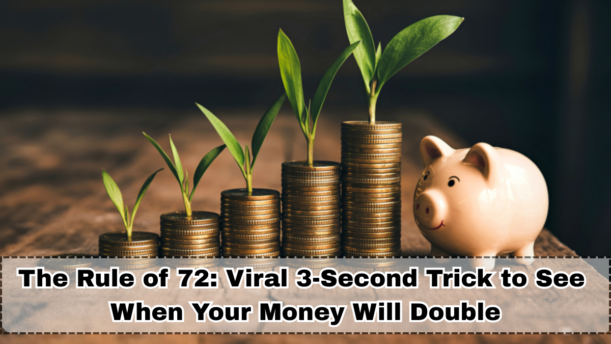 The Rule of 72: Viral 3-Second Trick to See When Your Money Will Double