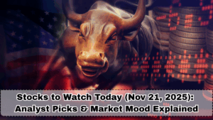 Stocks to Watch Today (Nov 21, 2025): Analyst Picks & Market Mood Explained