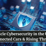Vehicle Cybersecurity in the USA: Connected Cars & Rising Threats