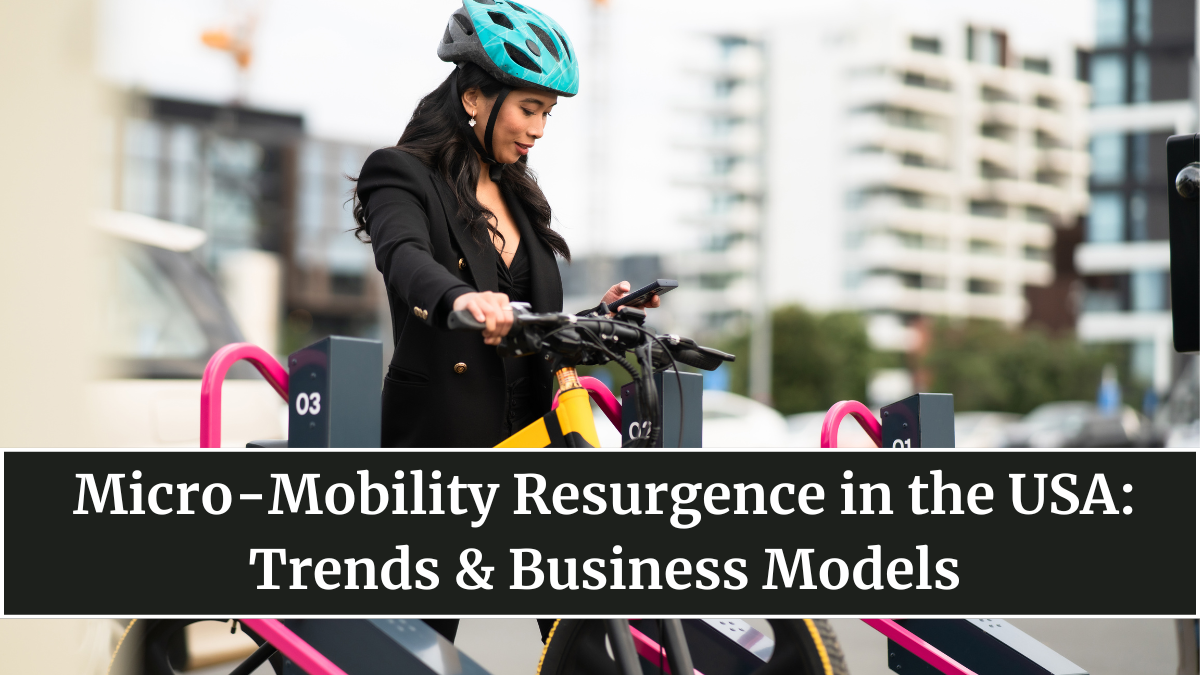 Micro-Mobility Resurgence in the USA: Trends & Business Models