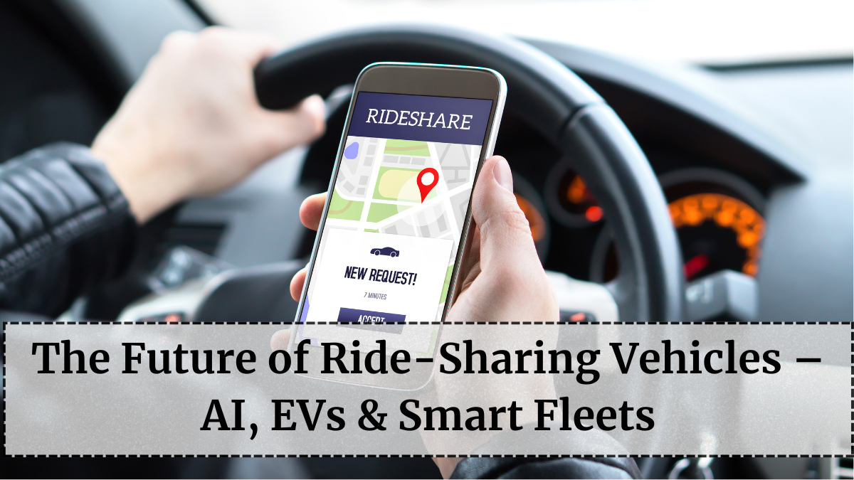 The Future of Ride-Sharing Vehicles – AI, EVs & Smart Fleets