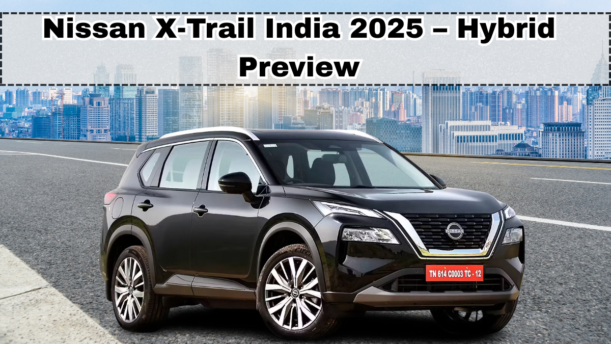 Nissan X-Trail India 2025 – Hybrid Preview