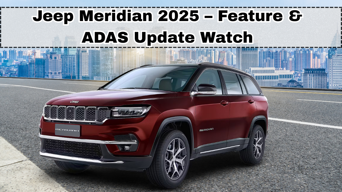 Jeep Meridian 2025 – Feature & ADAS Update Watch