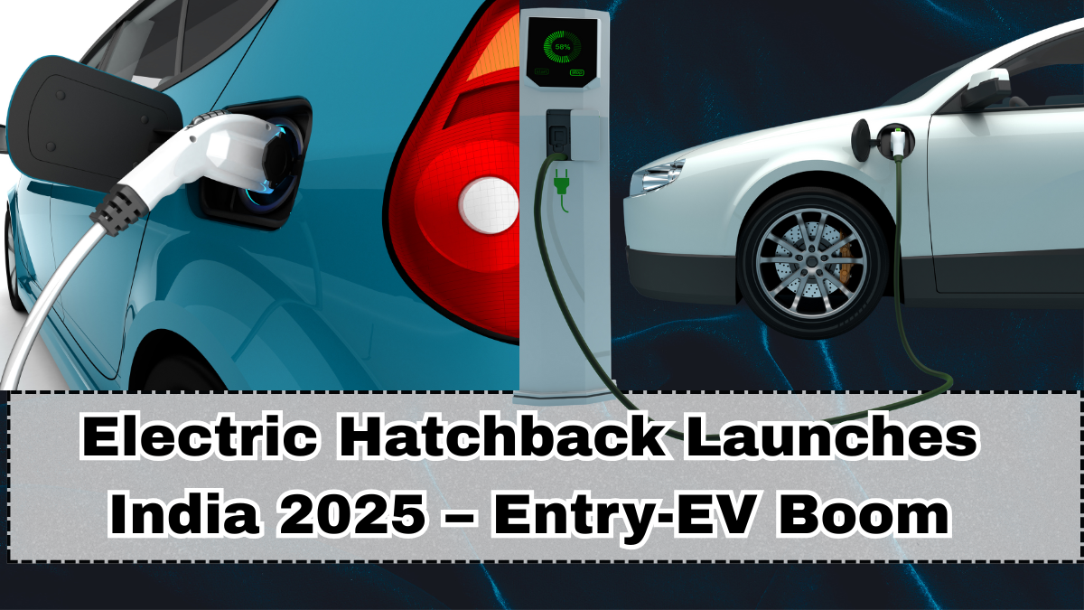Electric Hatchback Launches India 2025 – Entry-EV Boom