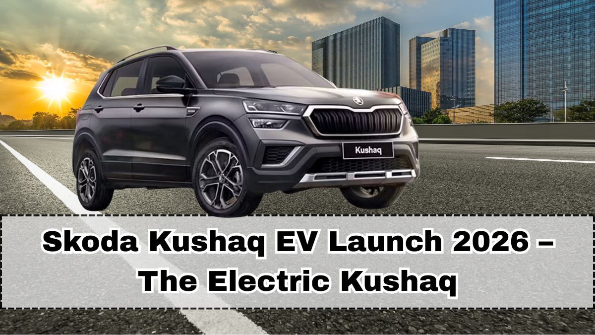 Skoda Kushaq EV Launch 2026 – The Electric Kushaq