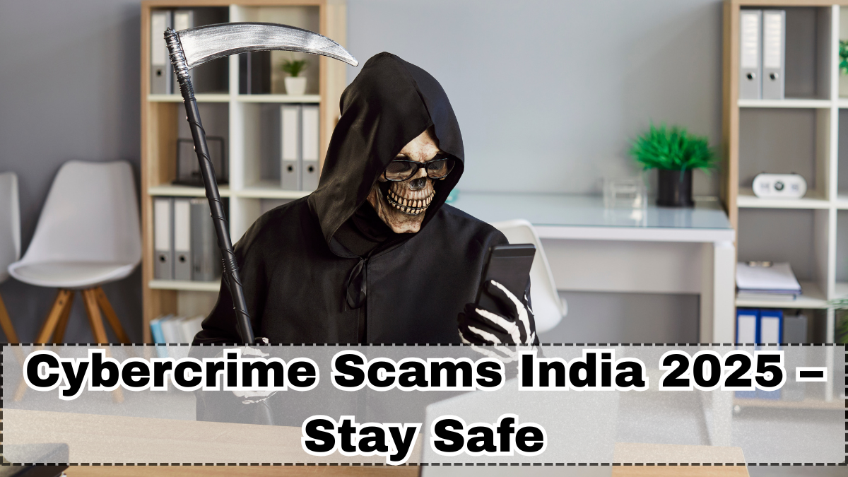 Cybercrime Scams India 2025 – Stay Safe