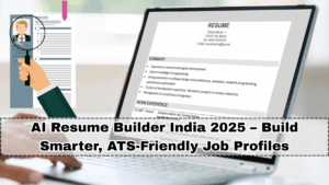 AI Resume Builder India 2025 – Build Smarter, ATS-Friendly Job Profiles