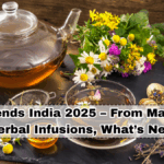 Tea Trends India 2025 – From Matcha to Herbal Infusions, What’s New