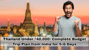 Thailand Under ₹40,000: Complete Budget Trip Plan from India for 5–6 Days