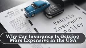 Why Car Insurance Is Getting More Expensive in the USA