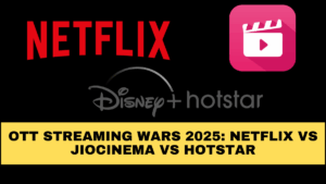 OTT Streaming Wars 2025: Netflix vs JioCinema vs Hotstar
