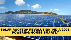 Solar Rooftop Revolution India 2025: Powering Homes Smartly
