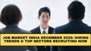 Job Market India December 2025: Hiring Trends & Top Sectors Recruiting Now