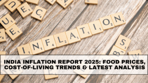 India Inflation Report 2025: Food Prices, Cost-of-Living Trends & Latest Analysis