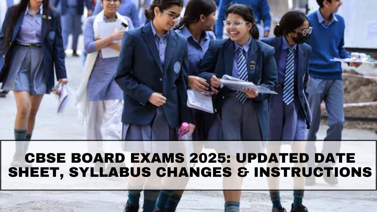 CBSE Board Exams 2025: Updated Date Sheet, Syllabus Changes & Student Instructions