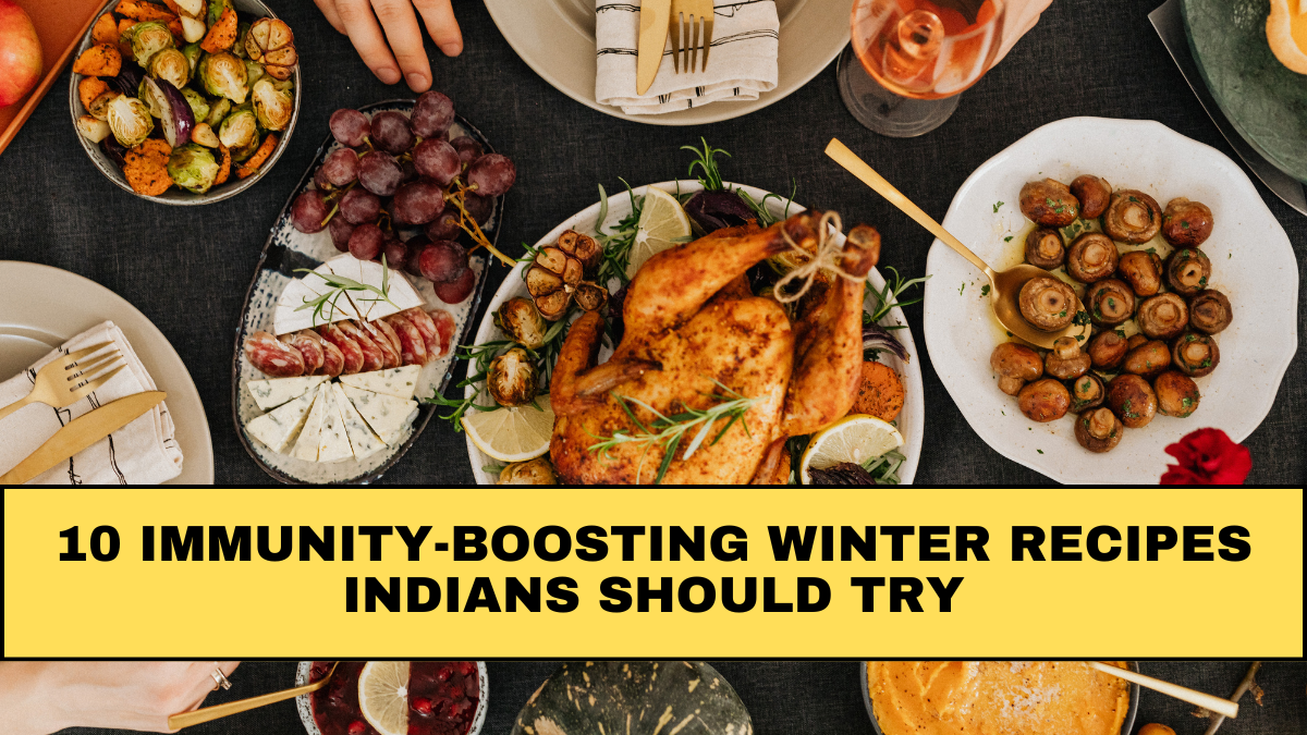 10 Immunity-Boosting Winter Recipes Indians Should Try