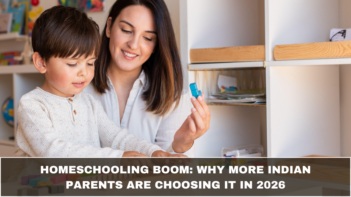 Homeschooling Boom: Why More Indian Parents Are Choosing It in 2026
