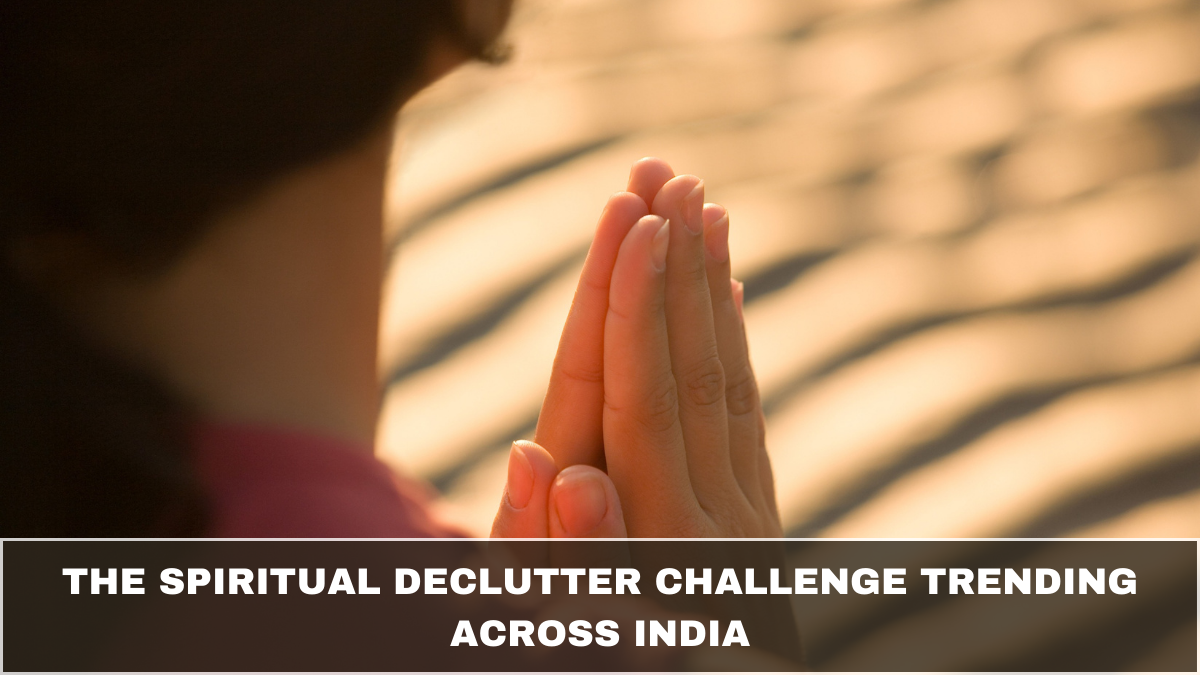 The Spiritual Declutter Challenge Trending Across India