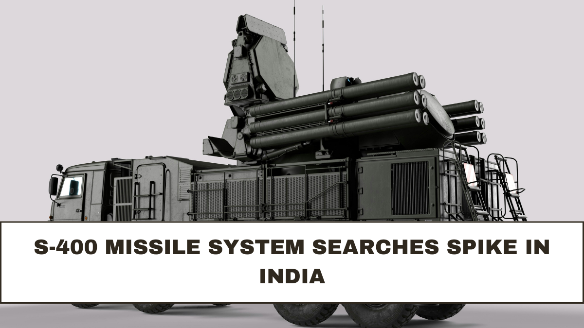 S-400 Missile System Searches Spike in India