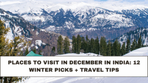 Places to Visit in December in India: 12 Winter Picks + Travel Tips