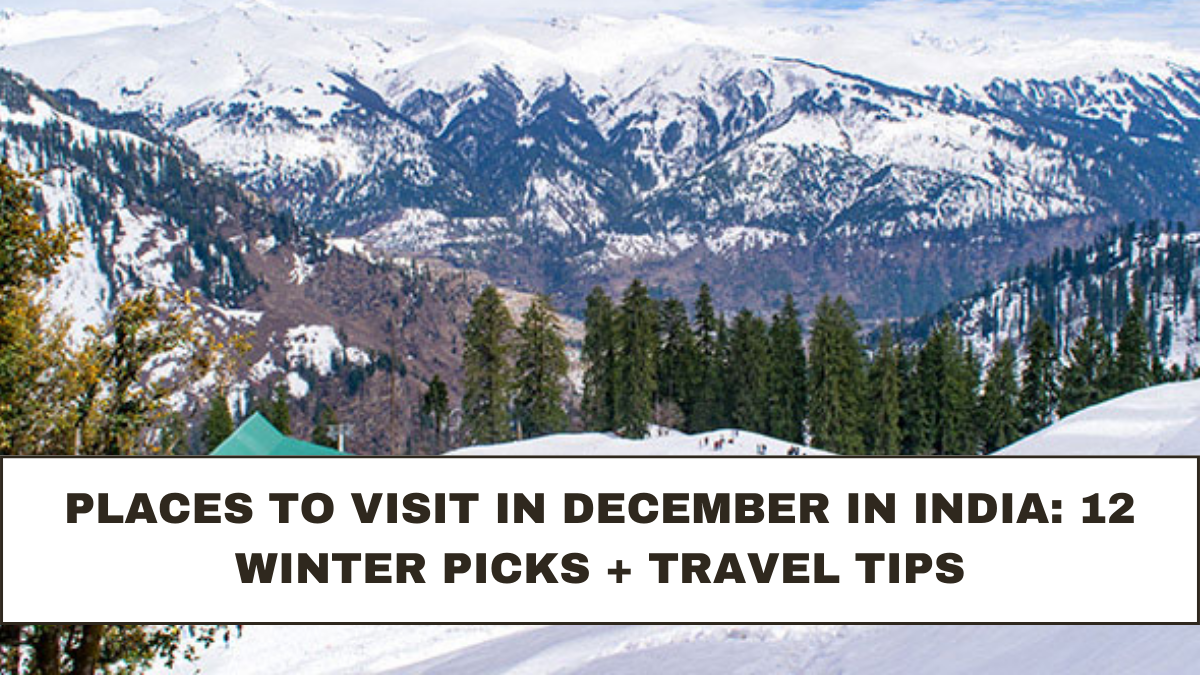 Places to Visit in December in India: 12 Winter Picks + Travel Tips