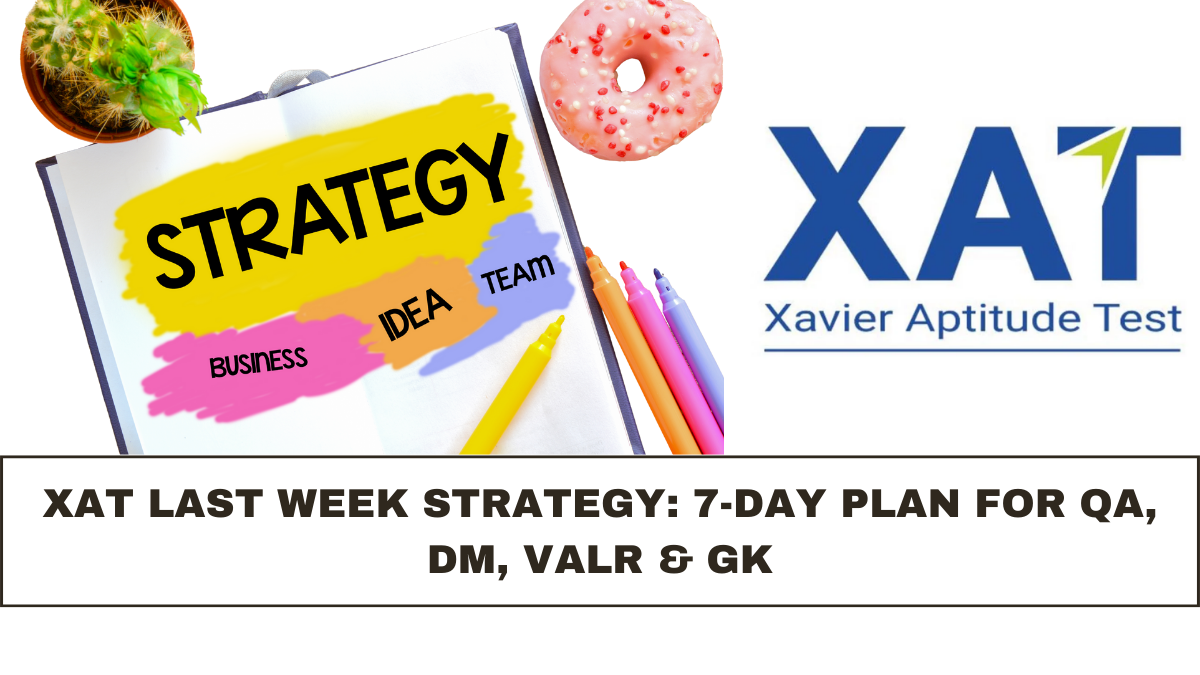 XAT Last Week Strategy: 7-Day Plan for QA, DM, VALR & GK