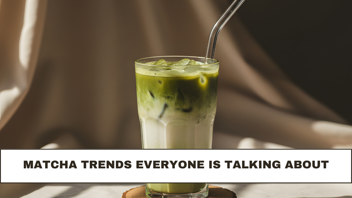 Matcha Trends Everyone Is Talking About