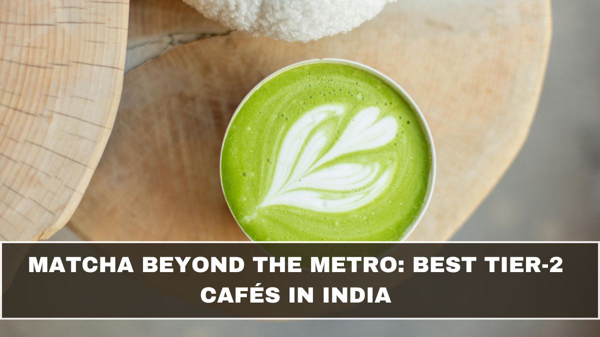 Matcha Beyond the Metro: Best Tier-2 Cafés in India