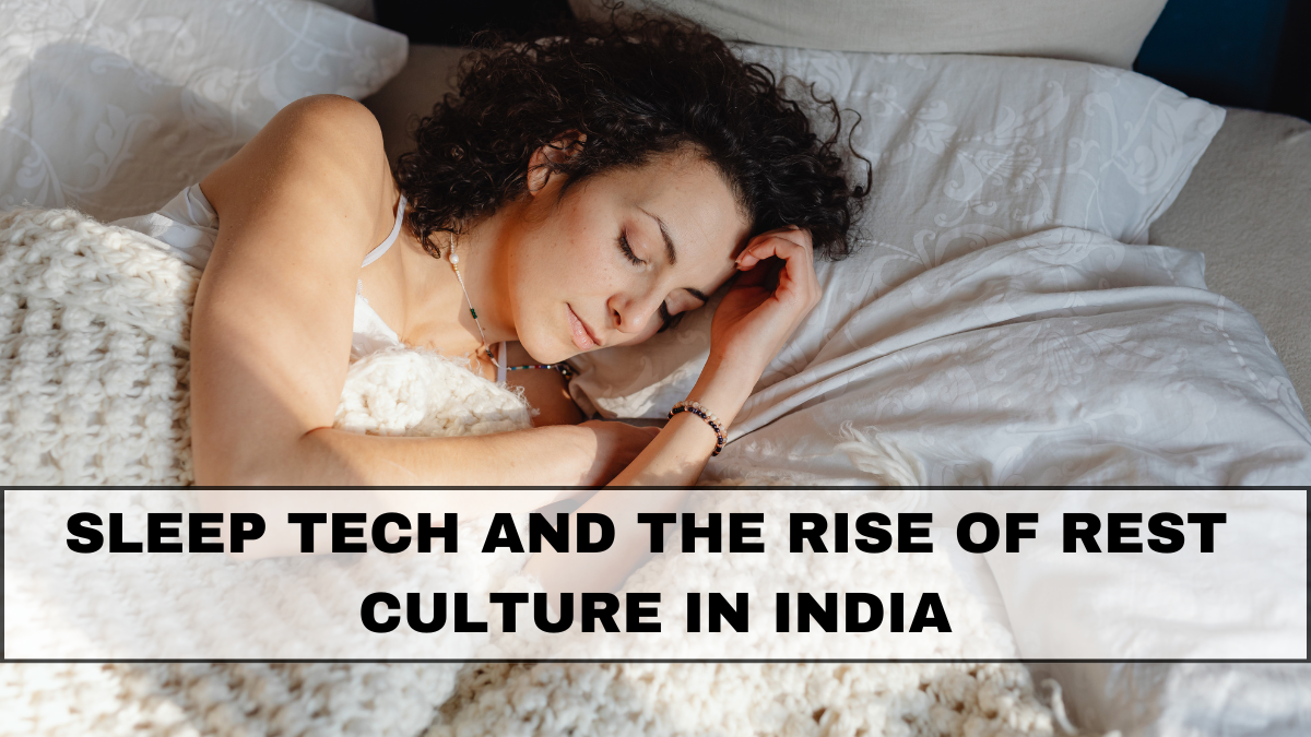 Sleep Tech and the Rise of Rest Culture in India