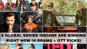 8 Global Series Indians Are Binging Right Now (K-Drama + OTT Picks)