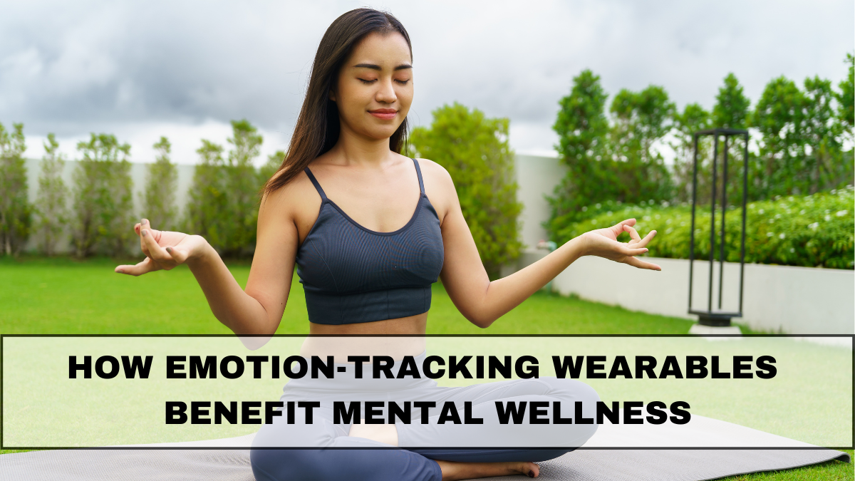 How Emotion-Tracking Wearables Benefit Mental Wellness in 2025