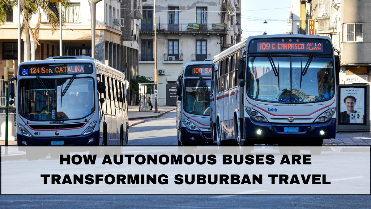 How Autonomous Buses Are Transforming Suburban Travel in 2025