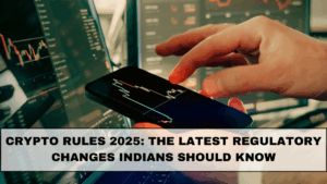Crypto Rules 2025: The Latest Regulatory Changes Indians Should Know