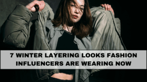 7 Winter Layering Looks Fashion Influencers Are Wearing Now