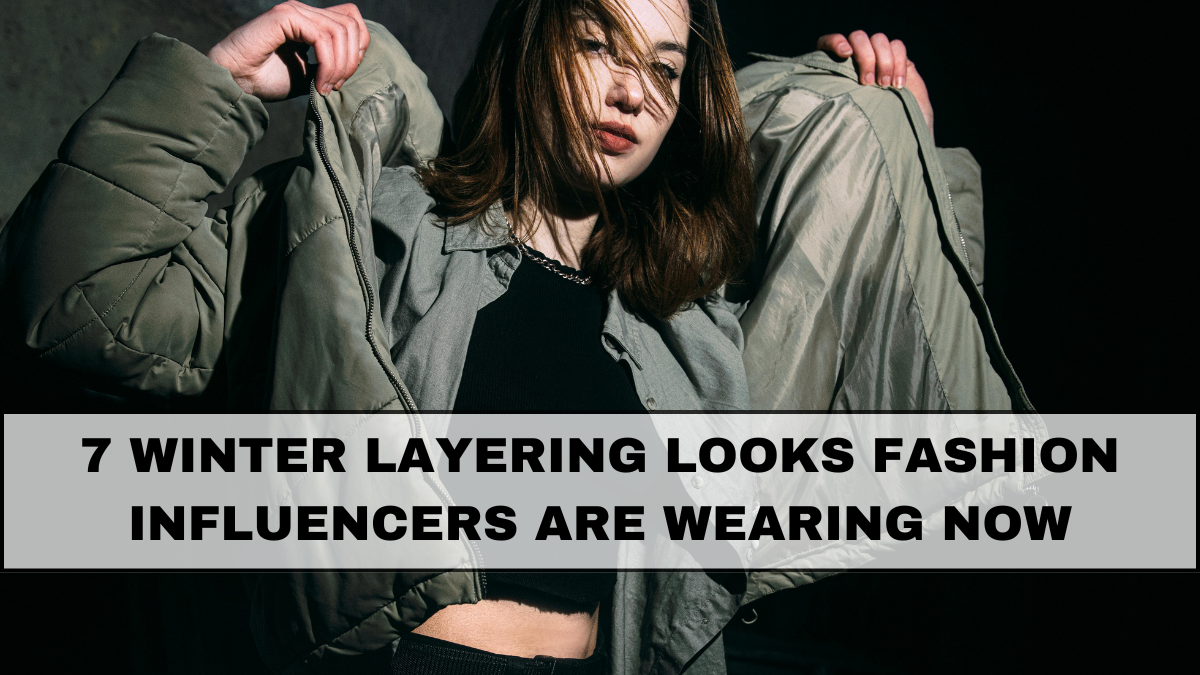 7 Winter Layering Looks Fashion Influencers Are Wearing Now