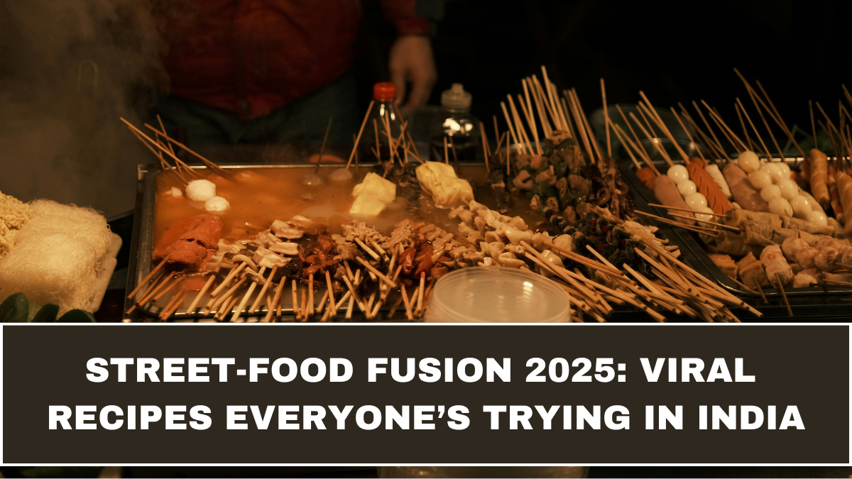 Street-Food Fusion 2025: Viral Recipes Everyone’s Trying in India