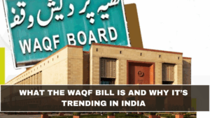 What the Waqf Bill Is and Why It’s Trending in India