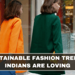 Sustainable Fashion Trends Indians Are Loving