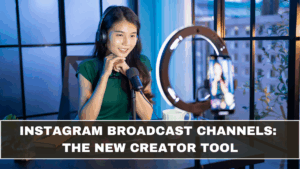 Instagram Broadcast Channels: The New Creator Tool