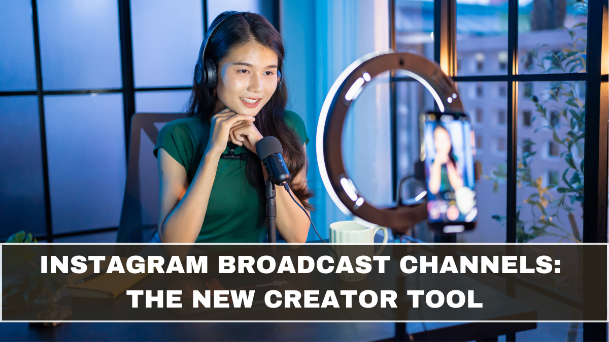 Instagram Broadcast Channels: The New Creator Tool