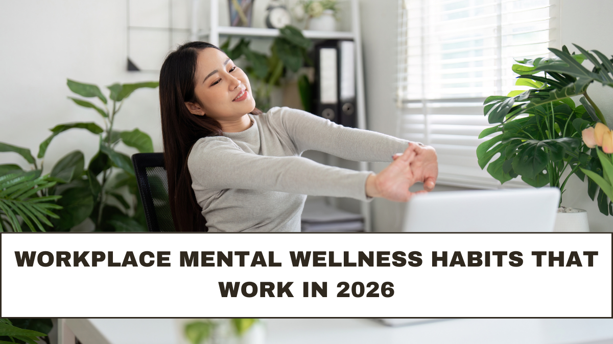 Workplace Mental Wellness Habits That Work in 2026